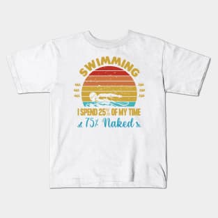 Swimming Where You Spend Most Of Your Time Naked Kids T-Shirt